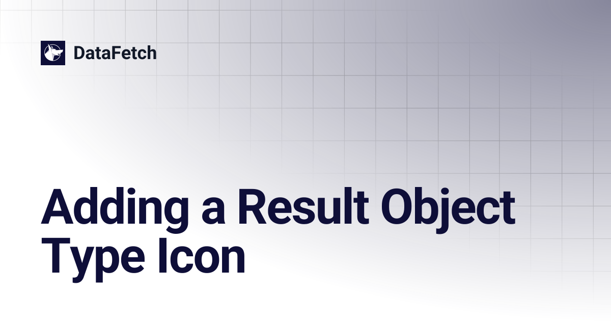 Adding a Result Object Type Icon | DataFetch